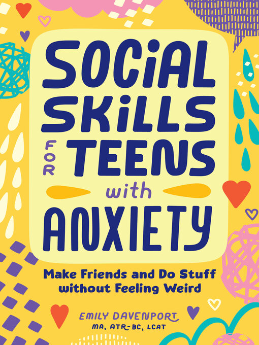 Emily Davenport MA, ATR-BC, LCAT创作的Social Skills for Teens with Anxiety作品的详细信息 - 可供借阅